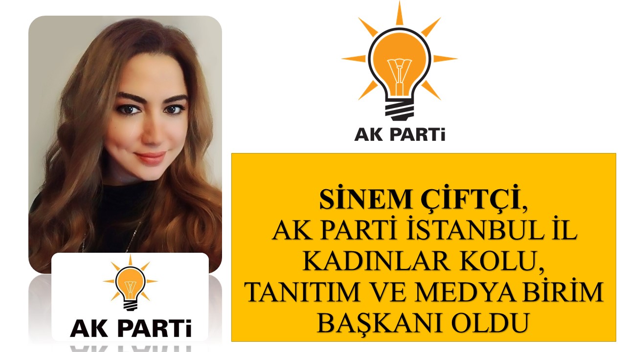 toplutasim haber sinem ciftci ak parti istanbul il kadinlar kolu tanitim ve medya birim baskani oldu